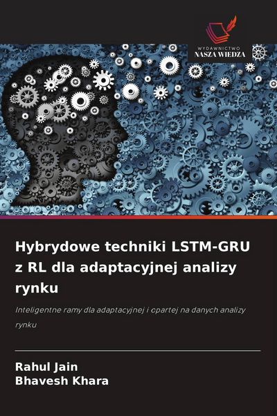 Produktbild: Hybrydowe techniki LSTM-GRU z RL dla adaptacyjnej analizy rynku