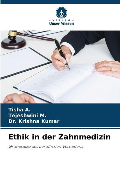 Ethik in der Zahnmedizin, Taschenbuch von Tisha A. , Tejeshwini M. , Krishna Kumar, Verlag Unser Wissen, 9786209076930