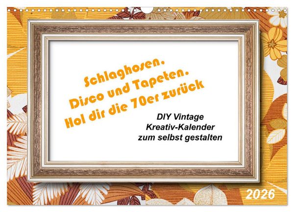 Produktbild: Schlaghosen, Disco und Tapeten. Hol dir die 70er zur&uuml;ck (Wandkalender 2026 DIN A3 quer), CALVENDO Monatskalender