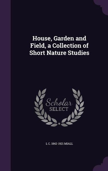 Produktbild: House, Garden and Field, a Collection of Short Nature Studies