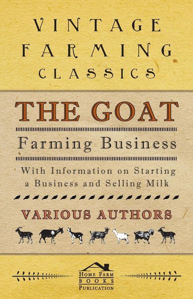 Produktbild: The Goat Farming Business - With Information on Starting a Business and Selling Milk