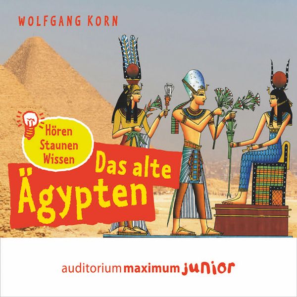 Das alte Ägypten - hören, staunen, wissen (Ungekürzt)