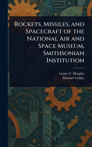 Produktbild: Rockets, Missiles, and Spacecraft of the National Air and Space Museum, Smithsonian Institution