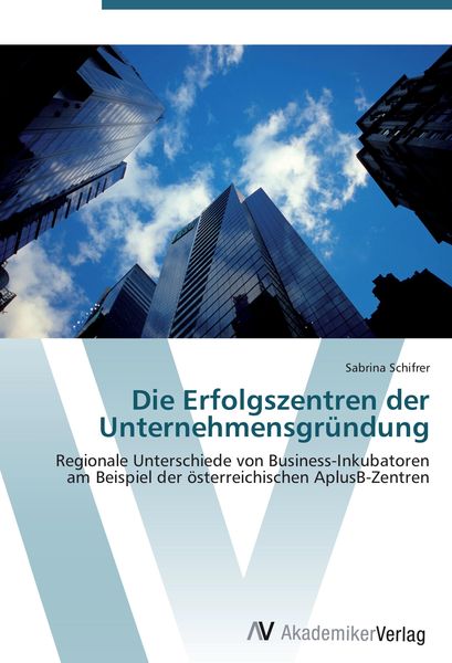 Produktbild: Die Erfolgszentren der Unternehmensgr&uuml;ndung