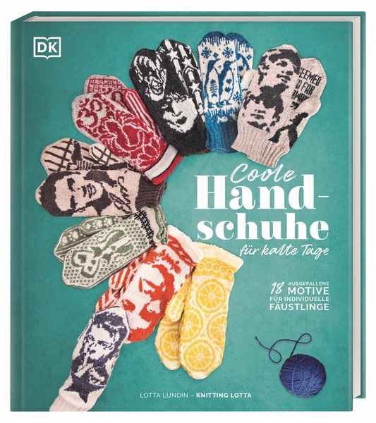 Coole Handschuhe für kalte Tage, Gebundene Ausgabe von Lotta Lundin, DK Verlag Dorling Kindersley, 978-3-8310-4704-8