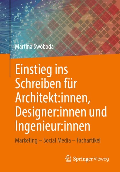 Einstieg ins Schreiben für Architekt:innen, Designer:innen und Ingenieur:innen, Taschenbuch von Martina Swoboda, Springer Fachmedien Wiesbaden GmbH,