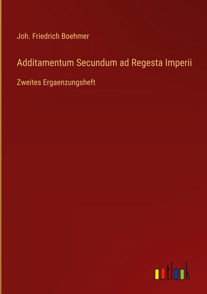 Produktbild: Additamentum Secundum ad Regesta Imperii