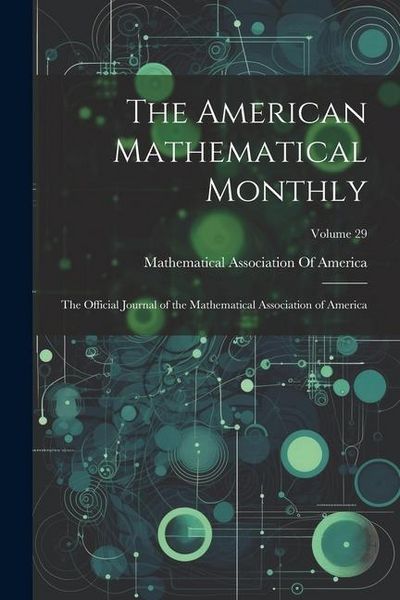 Produktbild: The American Mathematical Monthly: The Official Journal of the Mathematical Association of America; Volume 29