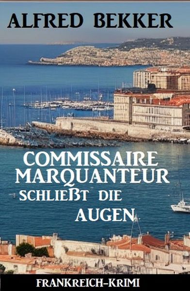 Produktbild: Commissaire Marquanteur schlie&szlig;t die Augen: Frankreich Krimi
