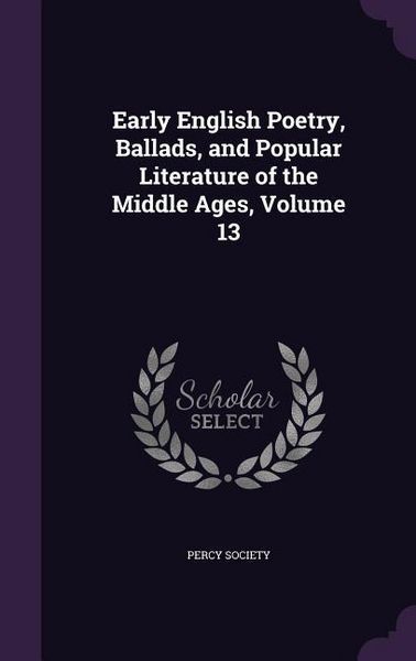 Produktbild: Early English Poetry, Ballads, and Popular Literature of the Middle Ages, Volume 13