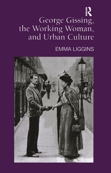 Produktbild: Liggins, E: George Gissing, the Working Woman, and Urban Cul