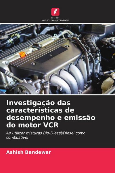 Produktbild: Investiga&ccedil;&atilde;o das caracter&iacute;sticas de desempenho e emiss&atilde;o do motor VCR