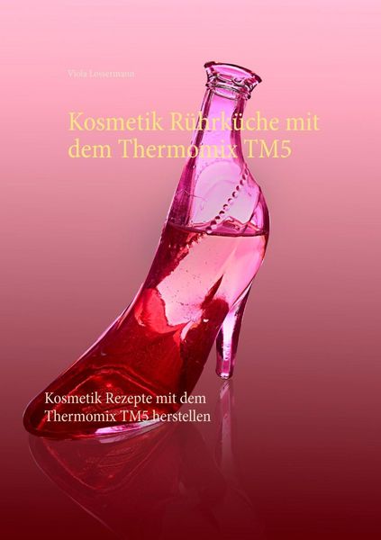 Produktbild: Kosmetik R&uuml;hrk&uuml;che mit dem Thermomix TM5