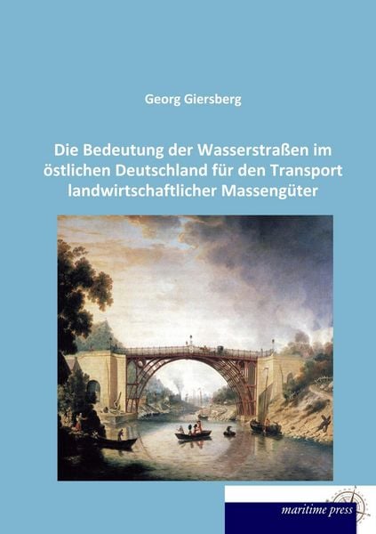 Produktbild: Die Bedeutung der Wasserstra&szlig;en im &ouml;stlichen Deutschland f&uuml;r den Transport landwirtschaftlicher Masseng&uuml;ter