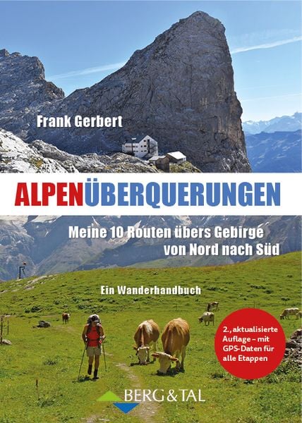Alpenüberquerungen, Taschenbuch von Frank Gerbert, Verlag Berg & Tal, 978-3-939499-60-2