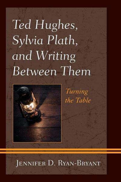 Produktbild: Ted Hughes, Sylvia Plath, and Writing Between Them