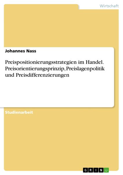 Produktbild: Preispositionierungsstrategien im Handel. Preisorientierungsprinzip, Preislagenpolitik und Preisdifferenzierungen