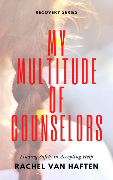 Produktbild: My Multitude of Counselors: Finding Safety in Accepting Help (Recovery or Revival?, #1)
