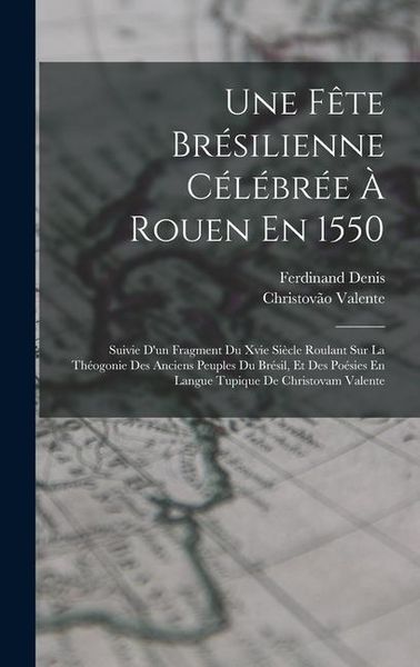 Produktbild: Une F&ecirc;te Br&eacute;silienne C&eacute;l&eacute;br&eacute;e &Agrave; Rouen En 1550