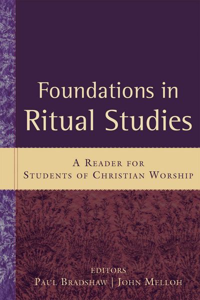 Produktbild: Foundations in Ritual Studies: A Reader for Students of Christian Worship