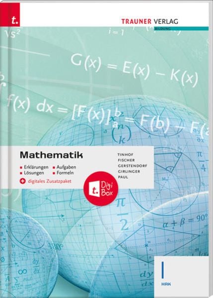 Mathematik I HAK + digitales Zusatzpaket, Taschenbuch von Friedrich Tinhof , Wolfgang Fischer , Kathrin Gerstendorf , Helmut Girlinger , Markus Paul,