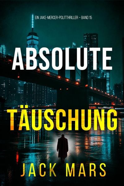 Produktbild: Absolute T&auml;uschung (Ein Jake-Mercer-Politthriller - Band 15)