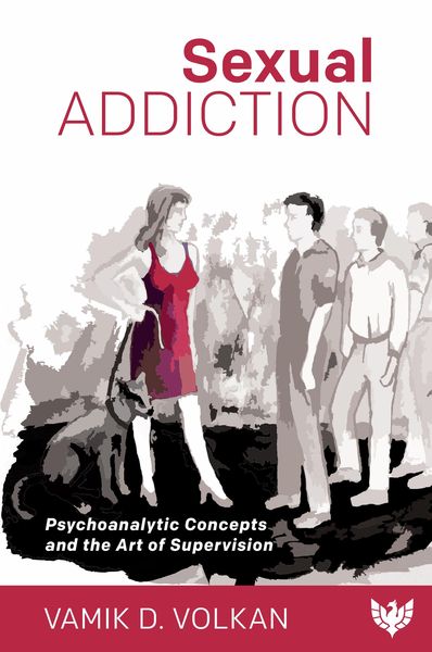 Produktbild: Sexual Addiction : Psychoanalytic Concepts and the Art of Supervision