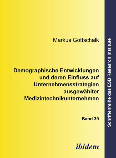 Produktbild: Demographische Entwicklungen und deren Einfluss auf Unternehmensstrategien ausgew&auml;hlter Medizintechnikunternehmen