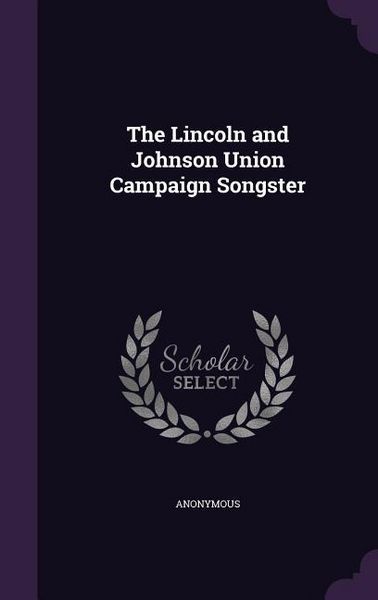 Produktbild: The Lincoln and Johnson Union Campaign Songster