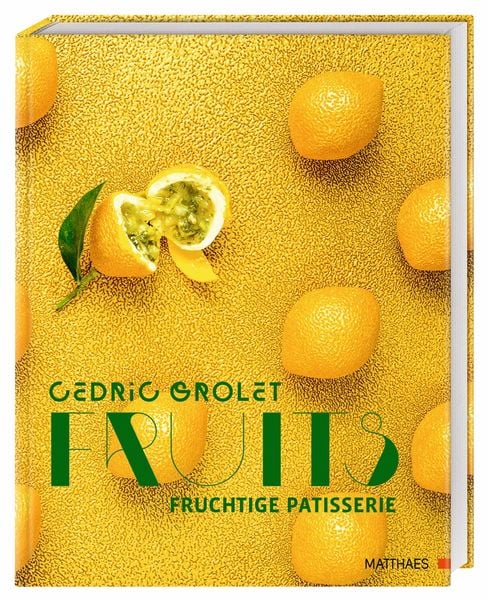 Fruits, Gebundene Ausgabe von Cedric Grolet, Matthaes, 978-3-9854108-7-3