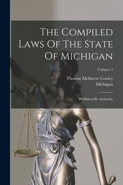 Produktbild: The Compiled Laws Of The State Of Michigan: Published By Authority; Volume 2