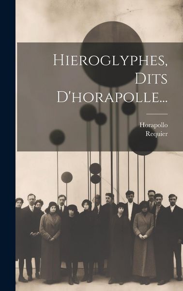 Produktbild: Hieroglyphes, Dits D'horapolle...