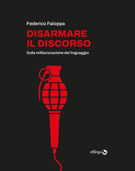 Produktbild: Disarmare il discorso. Sulla militarizzazione del linguaggio