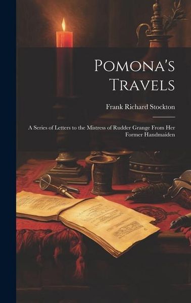 Produktbild: Pomona's Travels: A Series of Letters to the Mistress of Rudder Grange from her Former Handmaiden