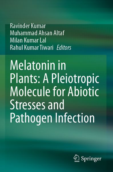 Produktbild: Melatonin in Plants: A Pleiotropic Molecule for Abiotic Stresses and Pathogen Infection