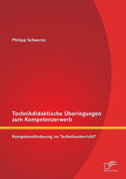 Produktbild: Technikdidaktische &Uuml;berlegungen zum Kompetenzerwerb: Kompetenzf&ouml;rderung im Technikunterricht?