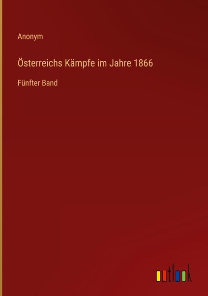 Produktbild: &Ouml;sterreichs K&auml;mpfe im Jahre 1866