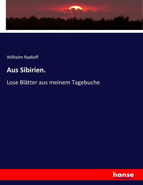 Aus Sibirien., Taschenbuch von Wilhelm Radloff, Hansebooks, 9783743341333