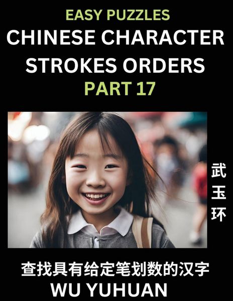 Produktbild: Chinese Character Strokes Orders (Part 17)- Learn Counting Number of Strokes in Mandarin Chinese Character Writing, Easy Lessons for Beginners (HSK All Levels), Simple Mind Game Puzzles, Answers, Simplified Characters, Pinyin, English