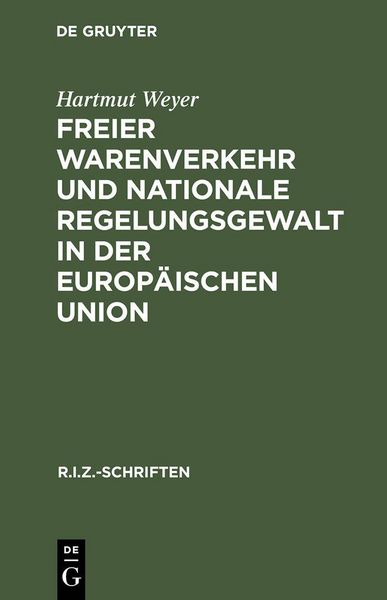 Produktbild: Freier Warenverkehr und nationale Regelungsgewalt in der Europ&auml;ischen Union