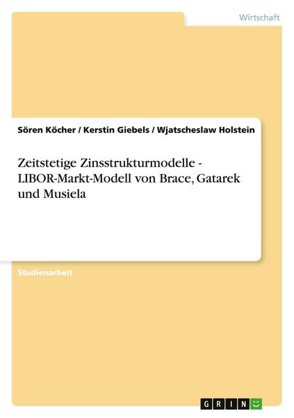 Produktbild: Zeitstetige Zinsstrukturmodelle - LIBOR-Markt-Modell von Brace, Gatarek und Musiela