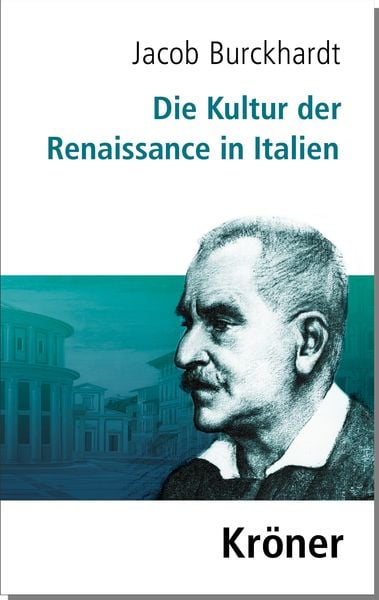 Die Kultur der Renaissance in Italien, Gebundene Ausgabe von Jacob Burckhardt, Alfred Kröner Verlag, 978-3-520-05312-1