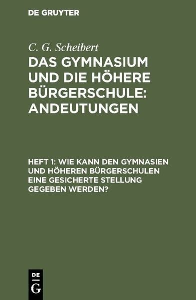 Produktbild: Wie kann den Gymnasien und h&ouml;heren B&uuml;rgerschulen eine gesicherte Stellung gegeben werden?