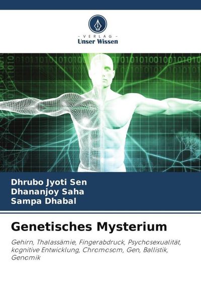 Genetisches Mysterium, Taschenbuch von Dhrubo Jyoti Sen , Dhananjoy Saha , Sampa Dhabal, Verlag Unser Wissen, 9786205454572