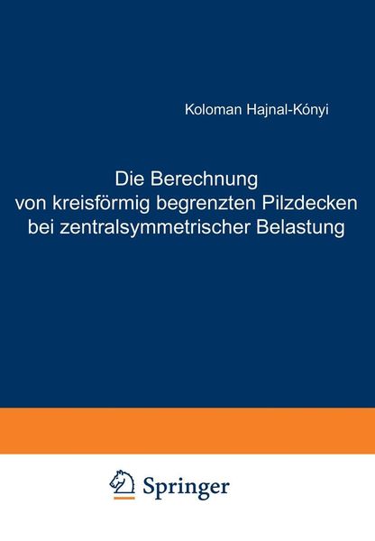 Produktbild: Die Berechnung von kreisf&ouml;rmig begrenzten Pilzdecken bei zentralsymmetrischer Belastung