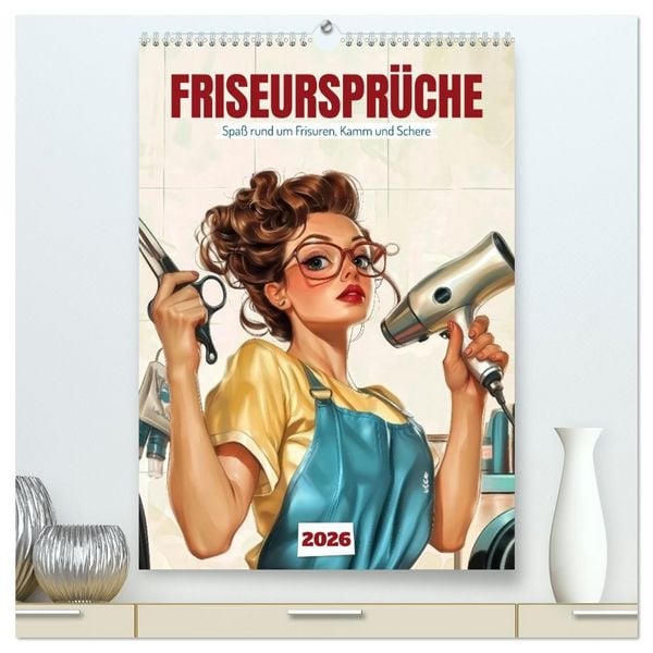 Produktbild: Friseurspr&uuml;che, Spa&szlig; rund um Frisuren, Kamm und Schere (hochwertiger Premium Wandkalender 2026 DIN A2 hoch), Kunstdruck in Hochglanz