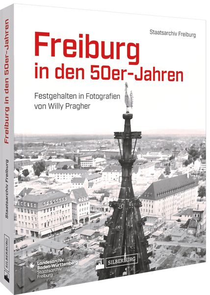 Freiburg in den 50er-Jahren, Gebundene Ausgabe von Staatsarchiv Freiburg, Silberburg, 978-3-8425-2418-7
