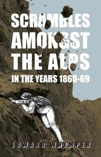 Produktbild: Scrambles Amongst The Alps In The Years 1860-69