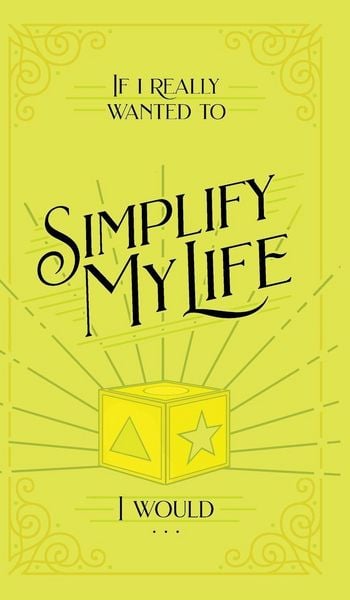 Produktbild: If I Really Wanted to Simplify my Life, I Would...