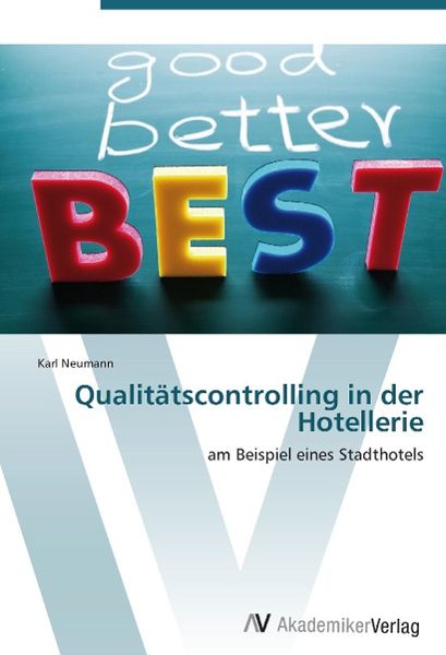 Neumann, K: Qualitätscontrolling in der Hotellerie, Taschenbuch von Karl Neumann, AV Akademikerverlag, 9783639388343